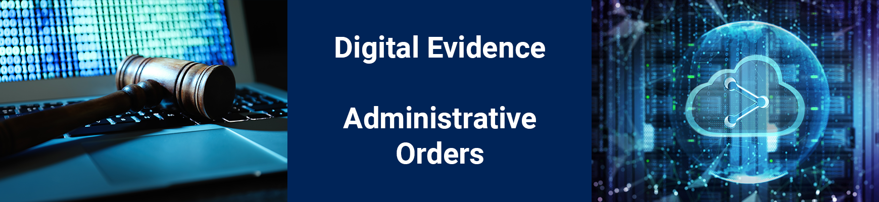 Digital Evidence Administrative Orders