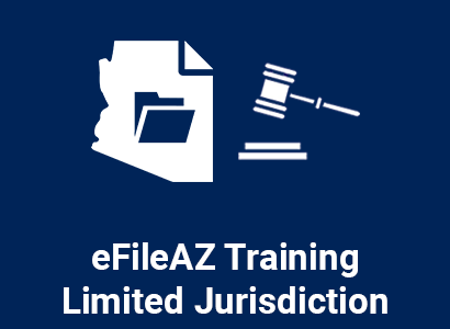 eFileAZ Training – Limited Jurisdiction Courts