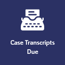 Case Transcripts Due tile