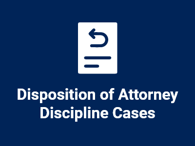 Disposition of Attorney Discipline Cases tile